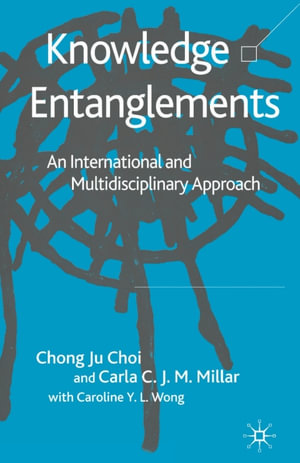 Knowledge Entanglements : An International and Multidisciplinary Approach - C. Choi