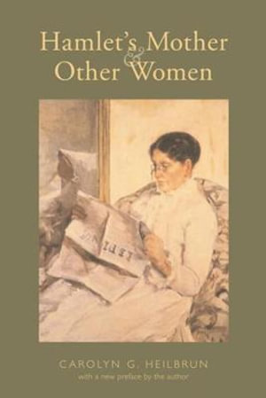 Hamlet's Mother and Other Women : Gender & Culture - Carolyn G. Heilbrun