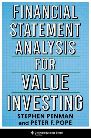 Financial Statement Analysis for Value Investing : Heilbrunn Center for Graham & Dodd Investing Series - Stephen Penman