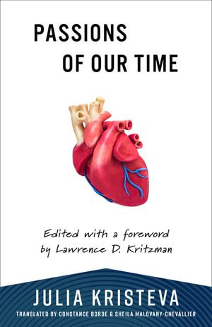 Passions of Our Time : European Perspectives: A Series in Social Thought and Cultural Criticism - Julia Kristeva
