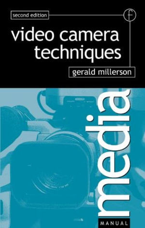 Video Camera Techniques : Media Manual - Gerald Millerson