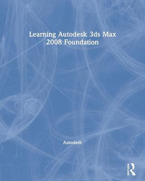 Learning Autodesk 3ds Max 2008 Foundation - Autodesk
