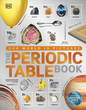 The Periodic Table Book : A Visual Encyclopedia of the Elements - DK