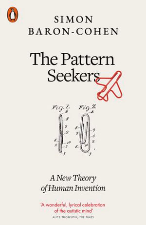 The Pattern Seekers : A New Theory of Human Invention - Simon Baron-Cohen