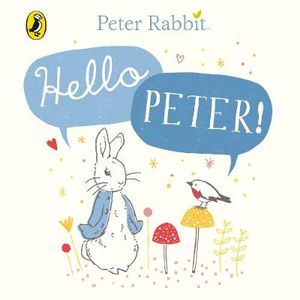 Peter Rabbit : Hello Peter! - Beatrix Potter