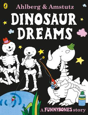 Funnybones : Dinosaur Dreams - Allan Ahlberg