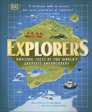 Explorers : Amazing Tales of the World's Greatest Adventurers - DK