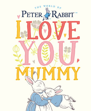 Peter Rabbit : I Love You Mummy - Beatrix Potter