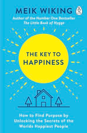 The Key to Happiness : How to Find Purpose by Unlocking the Secrets of the World's Happiest People - Meik Wiking