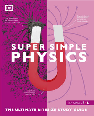 Super Simple Physics : The Ultimate Bitesize Study Guide - DK