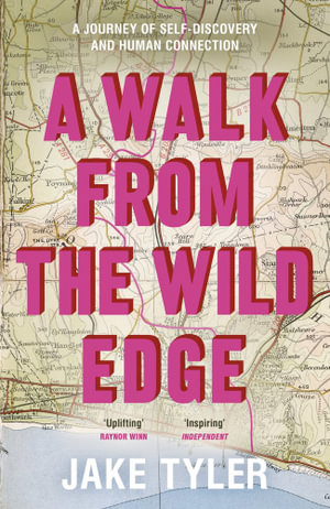 A Walk from the Wild Edge : A journey of self-discovery and human connection - Jake Tyler