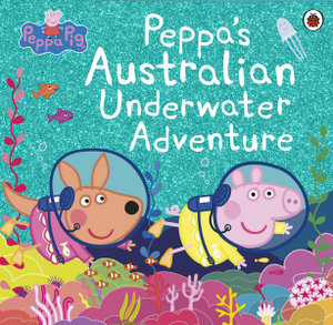 Peppa Pig : Peppa's Australian Underwater Adventure : Peppa Pig - Peppa Pig