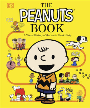 The Peanuts Book : A Visual History of the Iconic Comic Strip - Simon Beecroft