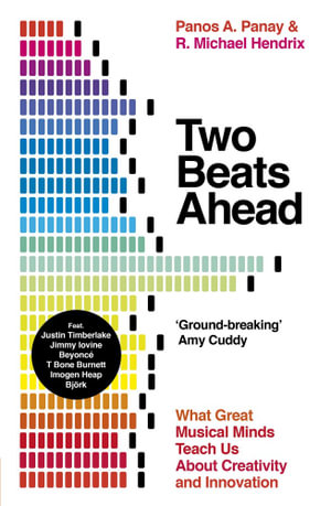 Two Beats Ahead : What Great Musical Minds Teach Us About Creativity and Innovation - Panos A. Panay