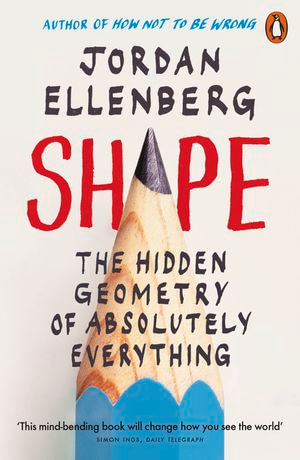 Shape : The Hidden Geometry of Absolutely Everything - Jordan Ellenberg