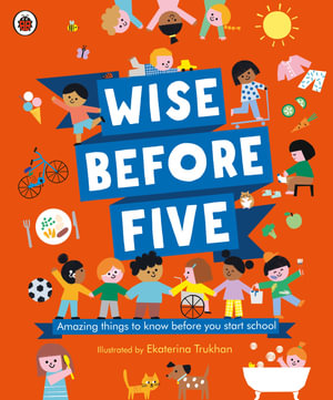 Wise Before Five : Amazing things to know before you start school - Ladybird