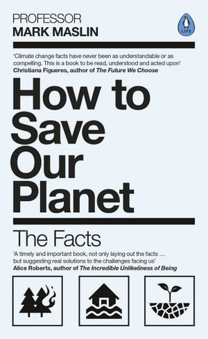 How To Save Our Planet : The Facts - Mark Maslin