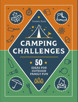 Camping Challenges : 50 Ideas for Outdoor Family Fun - DK