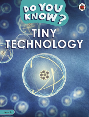 Do You Know? Level 4 - Tiny Technology : Ladybird Readers - Ladybird