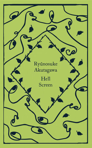 Hell Screen : Clothbound Classics - Ryunosuke Akutagawa
