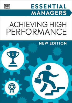 Achieving High Performance : DK Essential Managers - DK