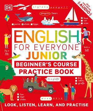 English for Everyone Junior Beginner's Practice Book : Look, Listen, Learn, and Practise - DK