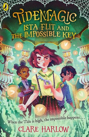 Tidemagic : Ista Flit and the Impossible Key - Clare Harlow