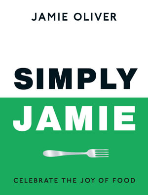 Simply Jamie : Fast & Simple Food - Jamie Oliver