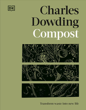 Compost : Transform Waste into New Life - Charles Dowding