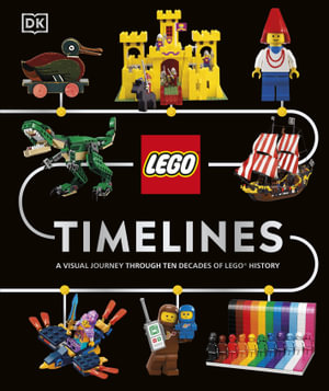 LEGO Timelines : A Visual Journey Through Ten Decades of LEGO History - Simon Hugo