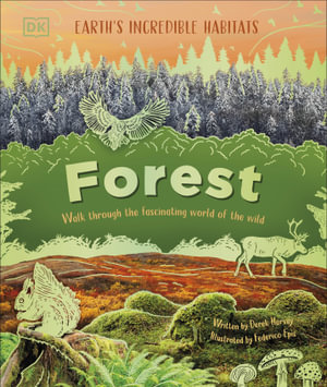 Forest : Walk Through the Fascinating World of the Wild - DK