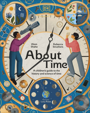 About Time : A Children's Guide to the History and Science of Time - DK