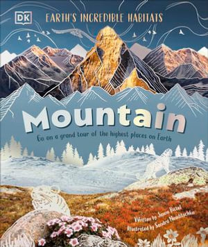 Mountain : Go On a Grand Tour of the Highest Places on Earth - Jason Bittel