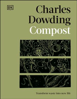 Compost : Transform Waste into New Life - Charles Dowding