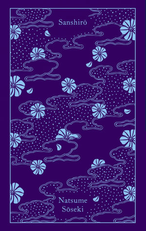 Sanshiro : Penguin Clothbound Classics - Natsume Soseki