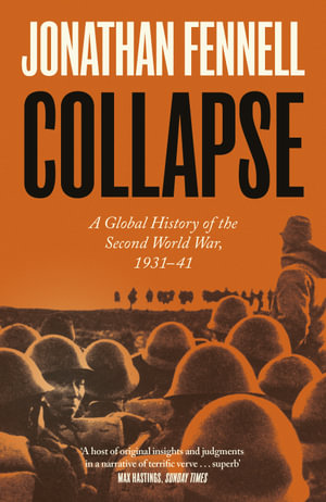 Collapse : A Global History of the Second World War, 1931-1941 - Jonathan Fennell