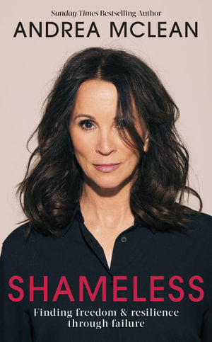 Shameless : Finding Freedom and Resilience Through Failure - Andrea McLean