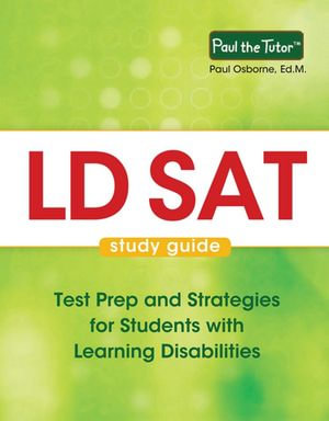 LD SAT Study Guide : Test Prep and Strategies for Students with Learning Disabilities - Paul Osborne Ed.M.