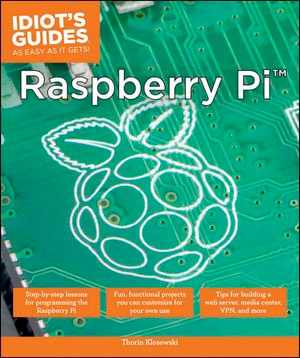 Raspberry Pi : Idiot's Guides - Thorin Klosowski