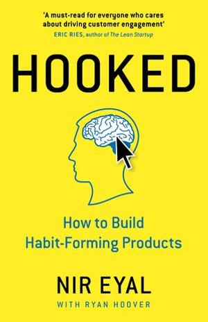 Hooked : How to Build Habit-Forming Products - Nir Eyal