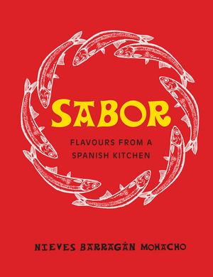 Sabor : The ultimate Spanish cookbook featuring delicious recipes from the Michelin star chef - Nieves Barragan Mohacho