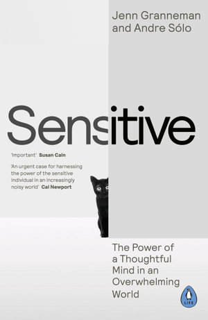Sensitive : The Power of a Thoughtful Mind in an Overwhelming World - Jenn Granneman