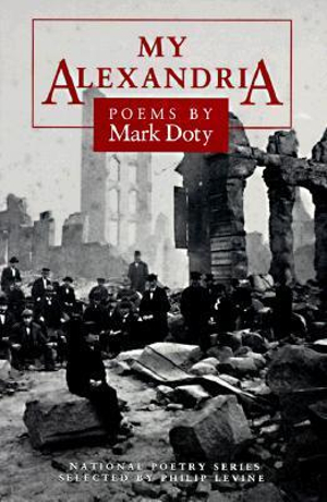 My Alexandria : POEMS - Mark Doty