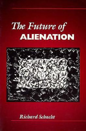 The Future of Alienation - Richard Schacht