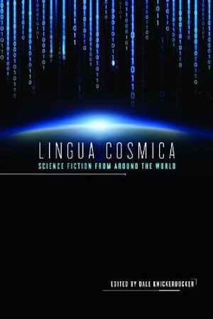 Lingua Cosmica: : Science Fiction from around the World - Dale Knickerbocker