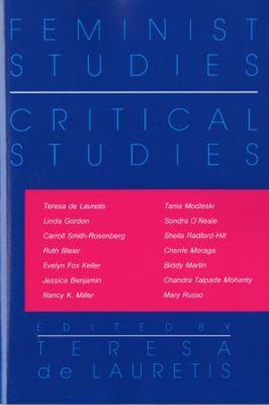 Feminist Studies / Critical Studies : Theories of Contemporary Culture - Teresa de Lauretis