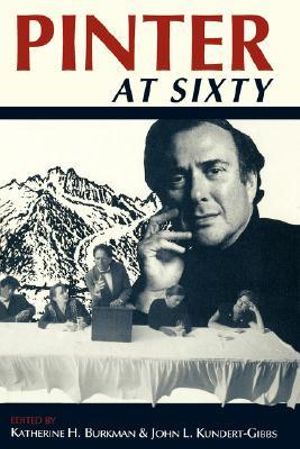 Pinter at Sixty : Drama and Performance Studies - Katherine H. Burkman