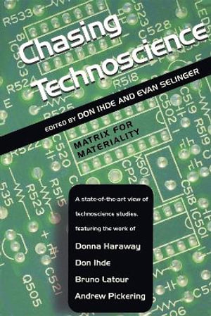Chasing Technoscience : Matrix for Materiality - Don Ihde