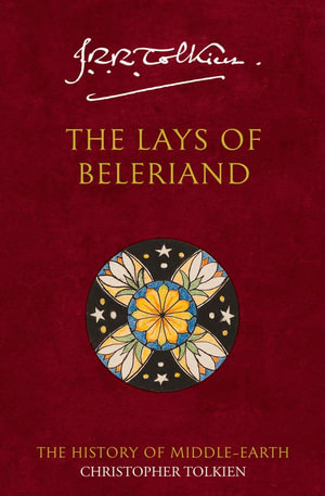 Lays of Beleriand : History of Middle Earth - J R R Tolkien