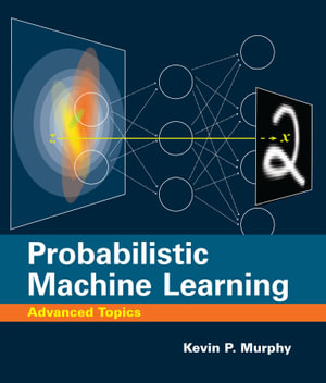 Probabilistic Machine Learning : Advanced Topics - Kevin P. Murphy